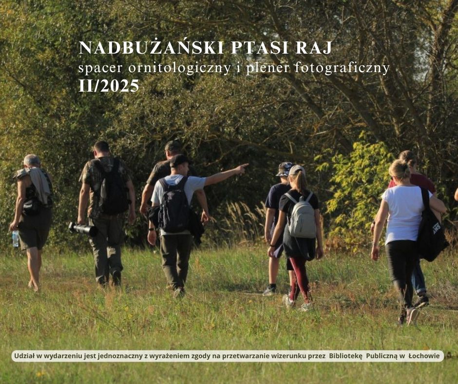 „Nadbużański Ptasi Raj spacer ornitologiczny i plener fotograficzny II/2025”- zaproszenie
